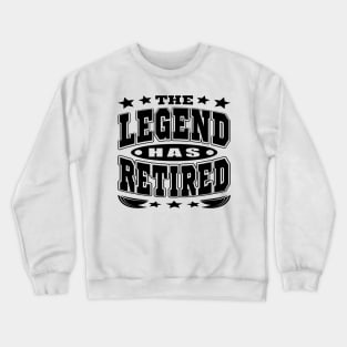 The Legend Has Retired Cool Retirement Typography Black Crewneck Sweatshirt